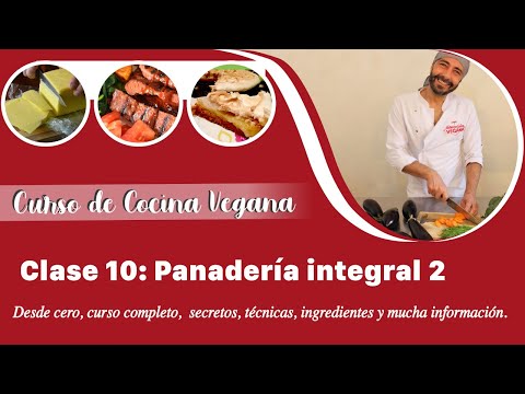 Curso de Cocina Vegana. Clase 11. Panadería Integral 2