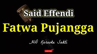 Fatwa Pujangga - Said Effendi | HD Karaoke Sakti