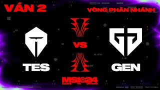GEN vs TES | Ván 2 | MSI 2024 - Vòng Phân Nhánh | 11.05.2024