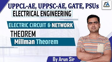 ELECTRIC CIRCUITS & NETWORK - MILLMAN THEOREM | UPPCL-AE, UPPSC-AE, PSUs | BY ARUN SIR