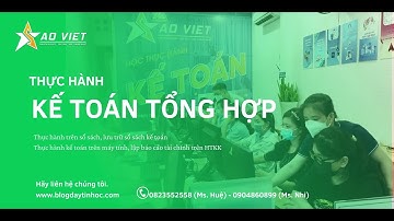 Khoá học kế toán thực hành tổng hợp tại Quận 9 - Thủ Đức