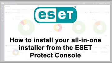 How to create an all-in-one installer in the ESET Protect Console | Pt. 2