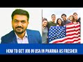 How to get job in USA as fresher in Pharma