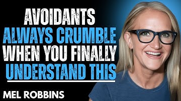 Avoidants Always Crumble When You Understand THIS Truth About Avoidant Personality  | Mel Robbins