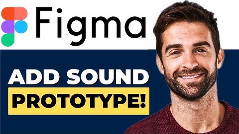 How To Add Sound In Figma Prototype Full 2025 Guide