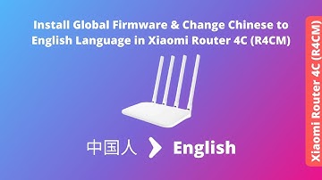 Xiaomi Router 4C (R4CM) English Firmware Install - Change Chinese to English Language