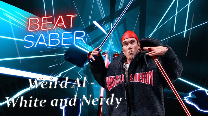 Weird Al - White and Nerdy. Beat Saber (CS - Expert)