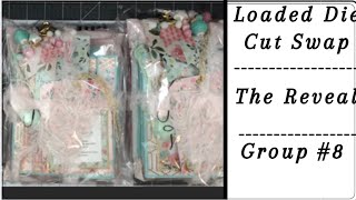 LOADED DIE CUT SWAP | THE REVEAL | GROUP 8 | COME SEE ALL THE PRETTY DIES ??