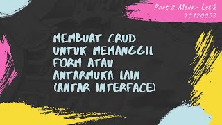 Modul 8-Membuat CRUD Untuk  Memanggil Form atau Antarmuka Lain (Antar Interface)