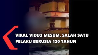 Viral Video Mesum, Salah Satu Pelaku Berusia 120 Tahun