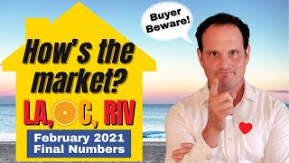 LA, Riverside, OC Housing Market Update - February 2021 - Wrap Up!