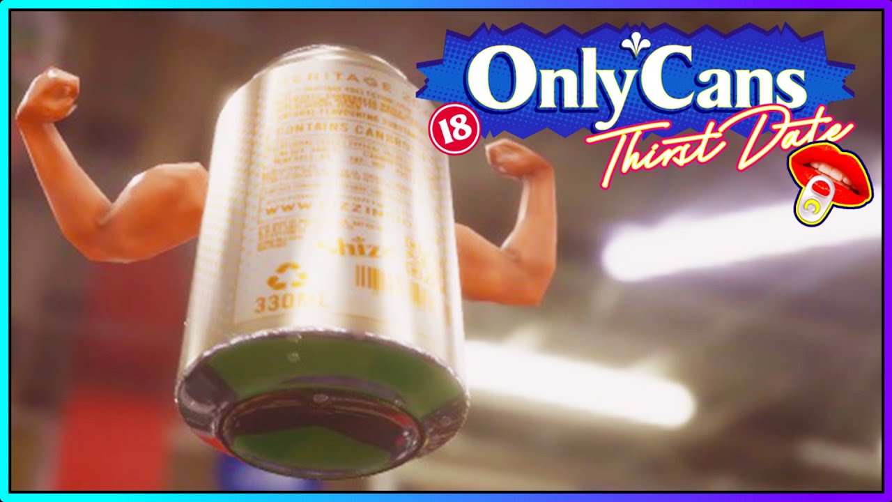 Only Cans Thirst Date YouTube