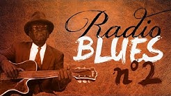 Radio Blues NÂ°2 - Definitive Blues On Radio Blues NÂ°2  - Durasi: 2:52:58. 