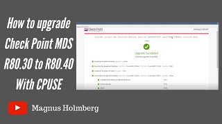 How to upgrade Check Point MDS r80.30 to r80.40 with CPUSE