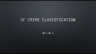04 | SF Crime Classification - ML 1