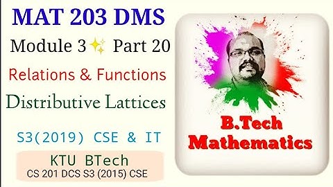 Distributive Lattice  | Module 3(Part 20) | MAT 203 DMS | S3(2019) CSE & IT| CS201 DCS | KTU BTech