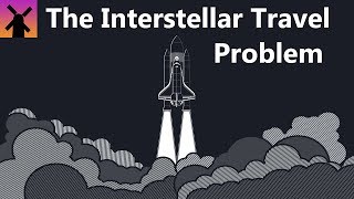 The Big Problem With Interstellar Travel