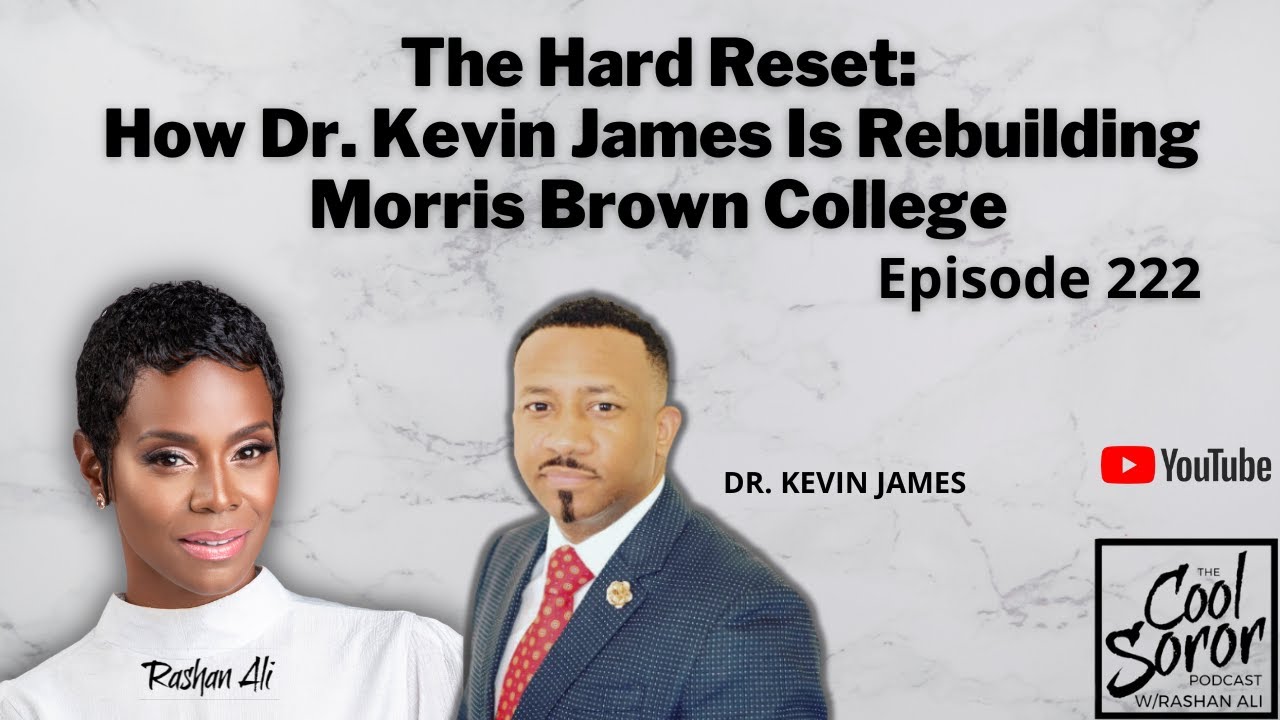 The Hard Reset: How Dr Kevin James Is Rebuilding Morris Brown College