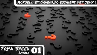 [Tryn Speed #001] On essaie des jeux en speed et on vous dit ce quon en pense !