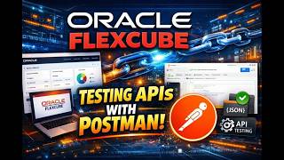 Oracle FLEXCUBE API Testing Using Postman | End-to-End Integration Demo