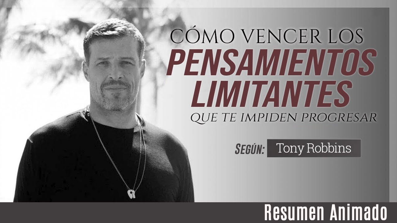 Cómo Vencer los Pensamientos Limitantes que Te Impiden Lograr la Riqueza Financiera - Tony Robbins