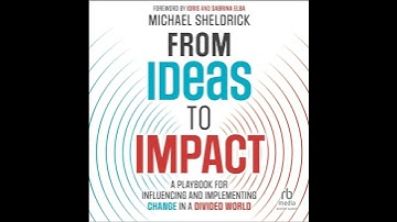 From Ideas to Impact: A Playbook for Influencing and Implementing Change in a Divided World