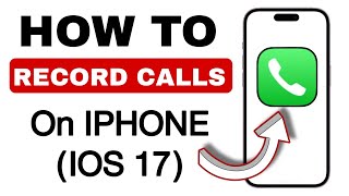 How To Record Calls On iPhone - Latest Update IOS 17 (2024)