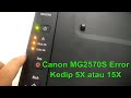 Canon MG 2570S Error Kedip 5 X atau 15 X, the following ink cartridge cannot be recognized