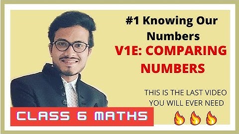 V1E: COUNTING AND COMPARING NUMBERS🔥|| KNOWING OUR NUMBERS || NCERT CLASS 6 MATHS