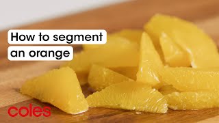 How to segment orange | Back to Basics | Coles