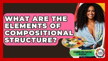 What Are The Elements Of Compositional Structure? - Drawing and Painting Academy