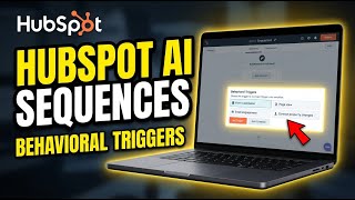 How to update HubSpot AI to personalize sequences with behavioral triggers - Complete Guide