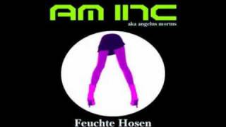 am inc.-feuchte hosen (sitd remix)