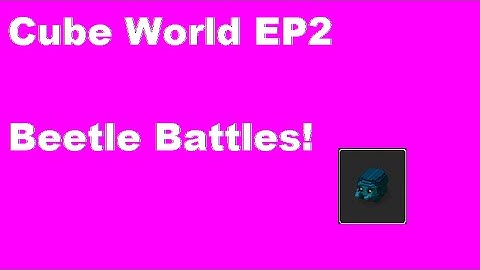 Cube World Episode 2 BEETLE BATTLES!