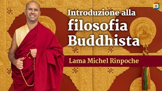 Introduzione alla filosofia buddhista - Lama Michel Rinpoche