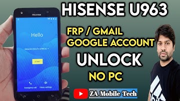 Hisense U963 / U962(2019) Frp Unlock | Google Account Unlock Hisense U963 | ZaMobileTech