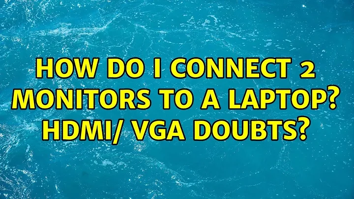 How do I connect 2 monitors to a laptop? Hdmi/ Vga Doubts? (3 Solutions!!)