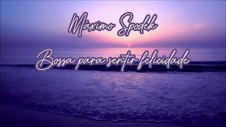 Máximo Spodek, Bossa para sentir felicidade, Romantic / Relaxing Brazilian Piano Music Instrumental