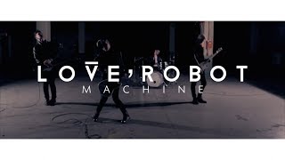 Love, Robot - "Machine" [OFFICIAL MUSIC VIDEO] chords