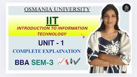 IIT || INLEIDING TOT INFORMATIETECHNOLOGIE | UITLEG UNIT-1 | BBA SEM-3 OU | @shivanipallela