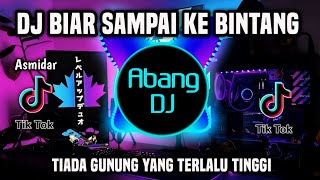 DJ BIAR SAMPAI KE BINTANG - TIADA GUNUNG YANG TERLALU TINGGI REMIX FULL BASS TERBARU 2024