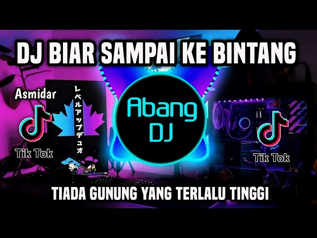 DJ BIAR SAMPAI KE BINTANG - TIADA GUNUNG YANG TERLALU TINGGI REMIX FULL BASS TERBARU 2024 class=