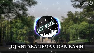 DJ Antara Teman Dan Kasih ( Revina Alvira ) Dangdut Remix by CF RMX