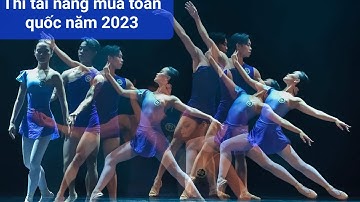 # Múa: Thi tài năng múa toàn quốc 2023 tại Nhà hát Âu Cơ số 8 Huỳnh Thúc Kháng, Hà Nội