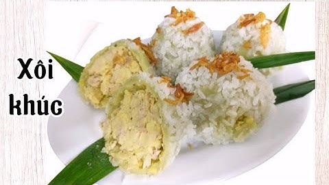Cách làm xôi khúc không cần lá khúc thơm ngon,đơn giản mà vẫn chuẩn vị