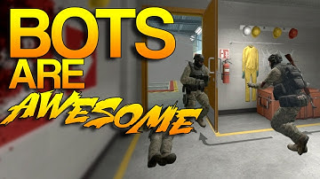 CS:GO - BOTS are AWESOME!