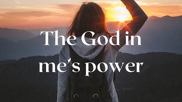 Power of the God in me, the Divine Spark.