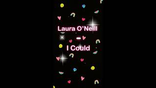 Laura O'Neill - I Could