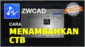 ZWCAD Cara Menambahkan File CTB Tutorial