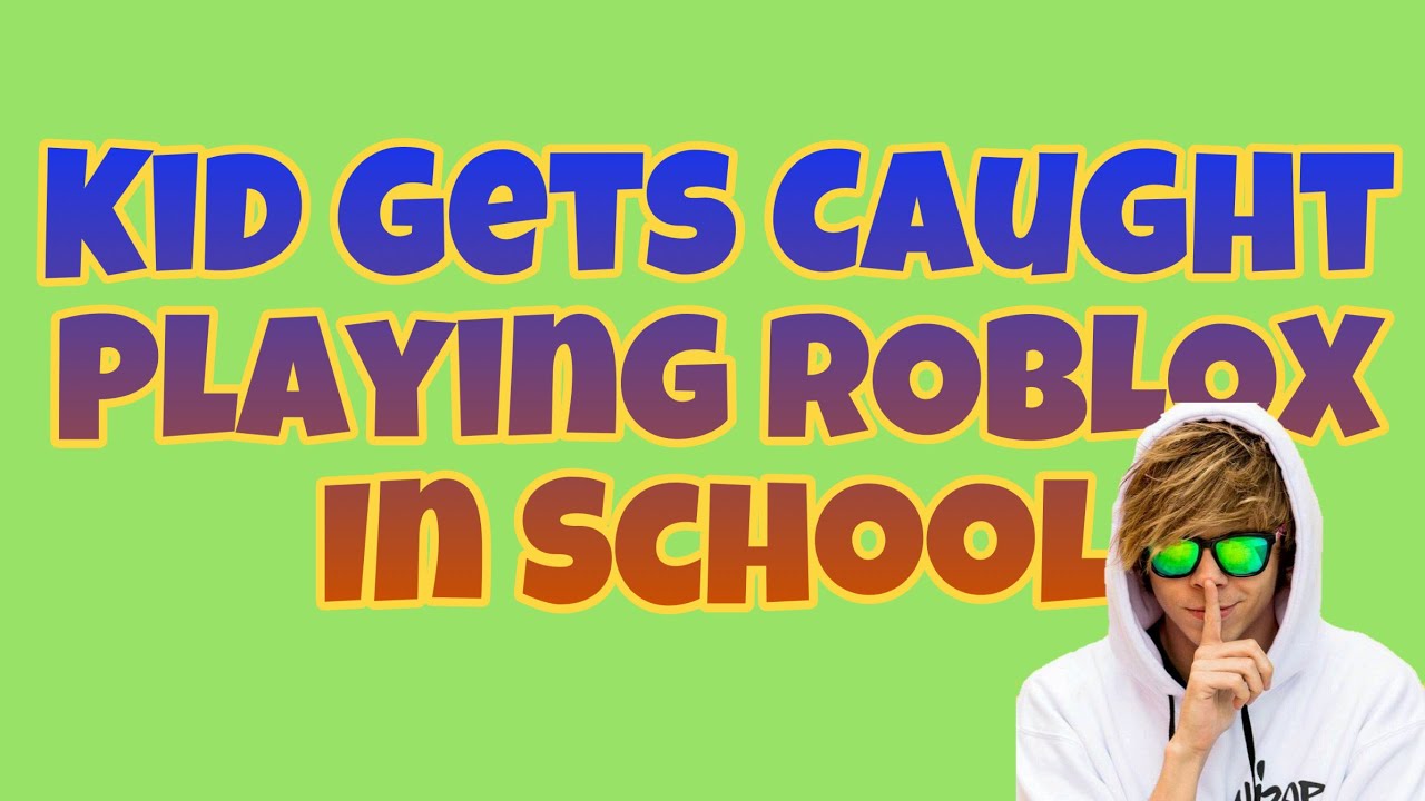 Kid Gets Caught Playing Roblox In School Youtube - kids playing roblox in school